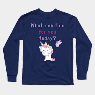 What can I do for you today? Long Sleeve T-Shirt